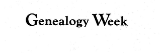 GENEALOGY WEEK