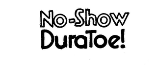 NO SHOW DURATOE!