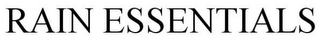 RAIN ESSENTIALS