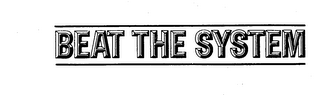 BEAT THE SYSTEM
