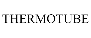 THERMOTUBE
