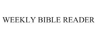 WEEKLY BIBLE READER