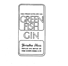 GREEN FISH GIN HIGH PROOF EXTRA DRY GIN GINEBRA SECA DISTILLED AND BOTTLED BY DIEGO ZAMORA CONESA & CO.