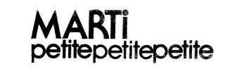 MARTI PETITE PETITE PETITE