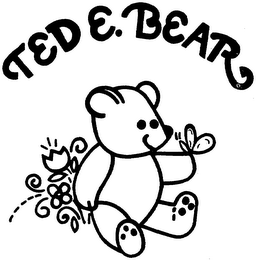 TED E. BEAR