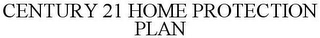CENTURY 21 HOME PROTECTION PLAN
