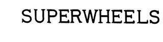 SUPERWHEELS