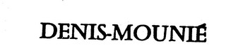 DENIS-MOUNIE
