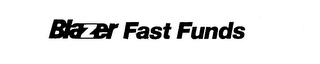 BLAZER FAST FUNDS