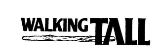 WALKING TALL