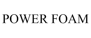 POWER FOAM