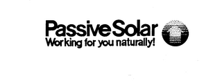 PASSIVE SOLAR WORKING FOR YOU NATURALLY!