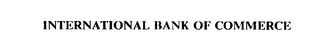 INTERNATIONAL BANK OF COMMERCE