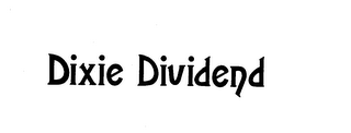 DIXIE DIVIDEND
