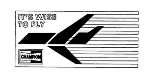 IT'S WISE TO FLY CHAMPION