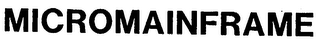 MICROMAINFRAME