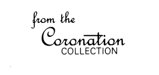 FROM THE CORONATION COLLECTION