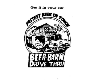 GET IT IN YOUR CAR FASTEST BEER IN TOWNBEER-BARN DRIVE THRU