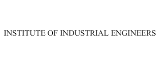 INSTITUTE OF INDUSTRIAL ENGINEERS