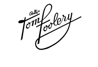 BALLY'S TOM FOOLERY