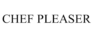 CHEF PLEASER