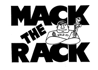 MACK THE RACK HOLD IT!