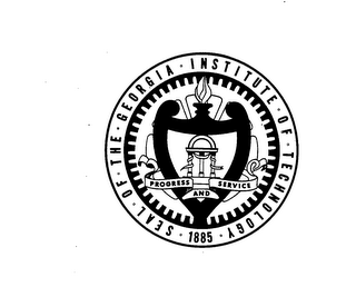 SEAL OF THE GEORGIA INSTITUTE OF TECHNOLOGY 1885 PROGRESS AND SERVICE.