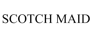 SCOTCH MAID
