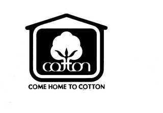 COTTON COME HOME TO COTTON