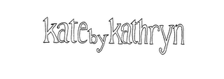 KATE BY KATHRYN