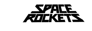SPACE ROCKETS