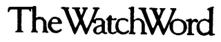THE WATCHWORD