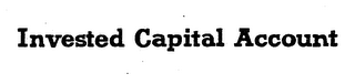 INVESTED CAPITAL ACCOUNT