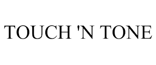 TOUCH 'N TONE