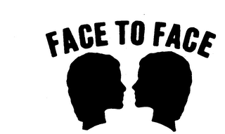 FACE TO FACE
