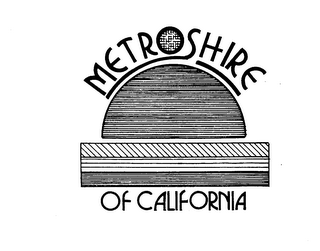 METROSHIRE OF CALIFORNIA