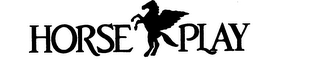 HORSE PLAY