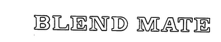 BLEND MATE