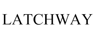 LATCHWAY