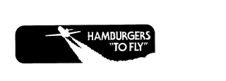 HAMBURGERS "TO FLY"