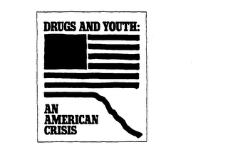 DRUGS AND YOUTH: AN AMERICAN CRISIS