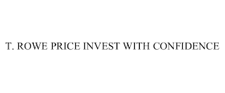 T. ROWE PRICE INVEST WITH CONFIDENCE