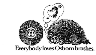 EVERYBODY LOVES OSBORN BRUSHES.