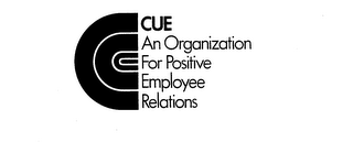 C CUE AN ORGANIZATION FOR POSITIVE EMPLOYEE RELATIONS