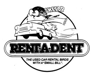 RENT-A-DENT CHEEAP THE USED CAR RENTAL BIRDS WITH A "SMALL BILL".