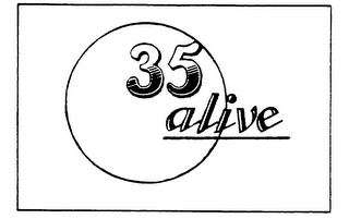 35 ALIVE