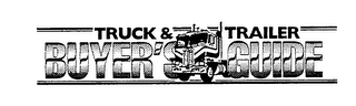 TRUCK & TRAILER BUYER'S GUIDE