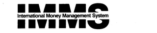 IMMS INTERNATIONAL MONEY MANAGEMENT SYSTEM