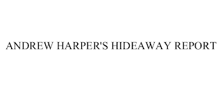 ANDREW HARPER'S HIDEAWAY REPORT