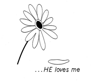 ...HE LOVES ME